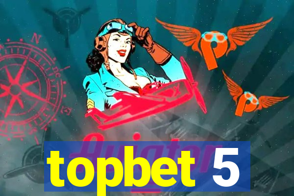 topbet 5